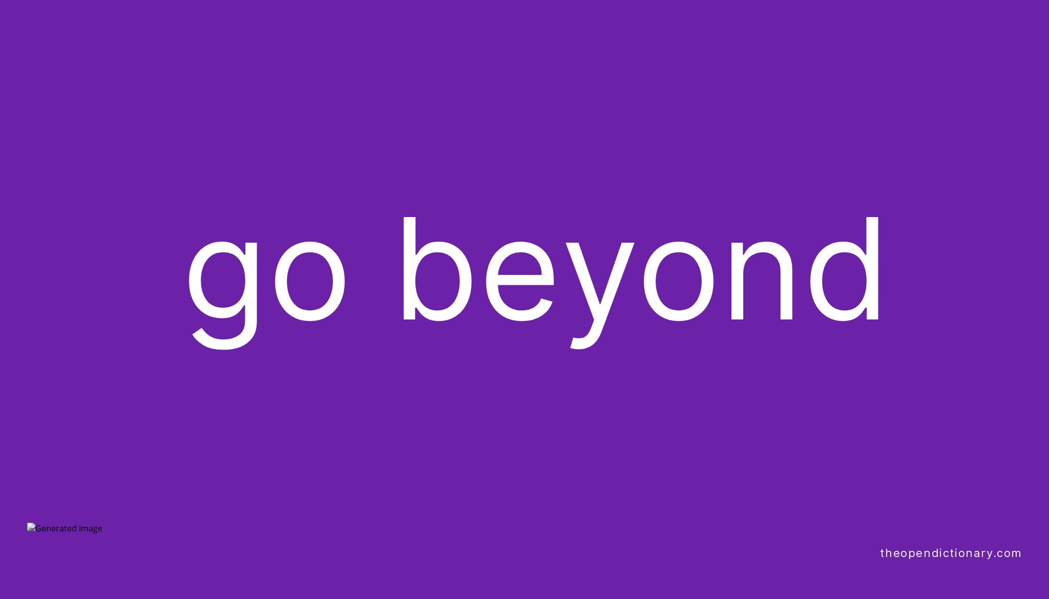 go-beyond-phrasal-verb-go-beyond-definition-meaning-and-example